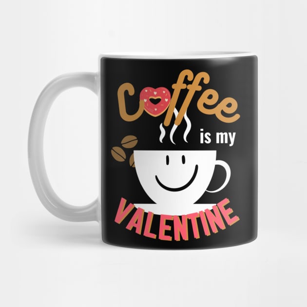 Happy Valentine's Day; Coffee is my Valentine by Rechtop